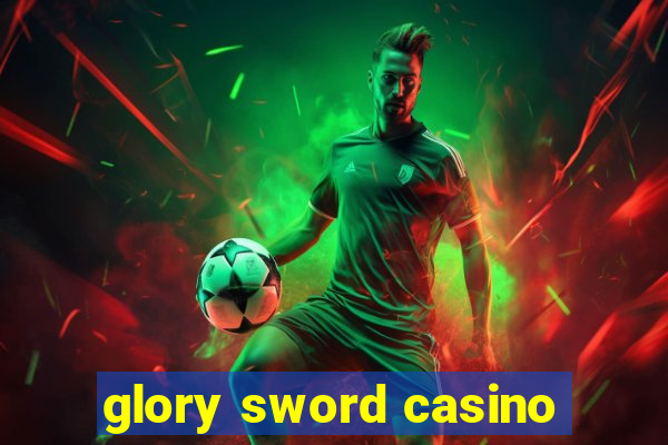 glory sword casino